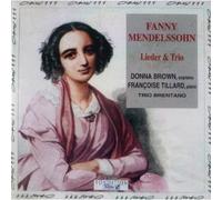 Unknown - Fanny Mendelssohn: Lieder and Trio/Raymond Maillard (Violoncelle), Fanny Mendelssohn (Compositeur), Brentano Trio (Ensemble), Francoise Tillard (Piano), Donna Brown (Soprano), (1993-02-05)
