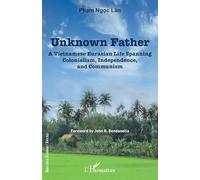 Unknown father: A Vietnamese Eurasian Life Spanning Colonialism, Independence and Communism