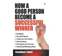 UNKNOWN How a Good Person Become a Successful Winner (Tascabile)