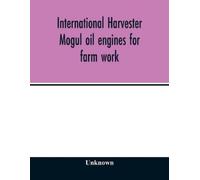 Unknown International Harvester Mogul oil engines for farm work (Tascabile)