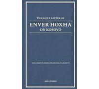 Unknown Letter by Enver Hoxha on Kosovo: Documents from the Russian Archive