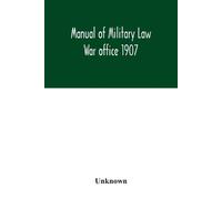 Unknown Manual of Military Law; War office 1907 (Tascabile)