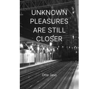 Unknown pleasures are still closer