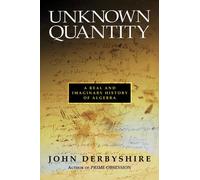 Unknown Quantity: A Real And Imaginary History of Algebra