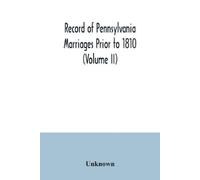 Unknown Record of Pennsylvania Marriages Prior to 1810 (Volume II) (Tascabile)