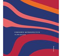 Unknown Retrospective: The coffee table journal: 006