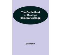 Unknown The Cattle-Raid Of Cualnge (Tain Bo Cualnge) (Tascabile)