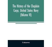 Unknown The history of the Chaplain Corps, United States Navy (Volum (Tascabile)