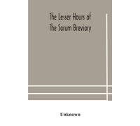 Unknown The Lesser Hours Of The Sarum Breviary (Tascabile)