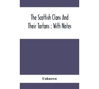 Unknown The Scottish Clans And Their Tartans (Tascabile)