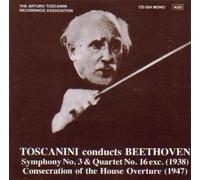 Unknown - Toscanini Conducts Beethoven: Symphony No. 3 & Quartet No. 16 (1938) / Consecration of the House (1947) (1987-08-03)