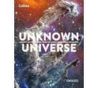 Unknown Universe: Discover hidden wonders from deep space unveiled by the James Webb Space Telescope