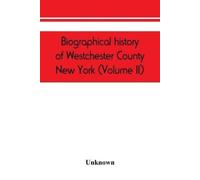 Unknown Unknown Biographical history of Westchester County, New York (Vol (Book)