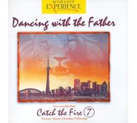 Unknown - Worship Experience - Dancing with the Father - Live Worship from Catch the Fire 7 - Toronto Airport Christian Fellowship