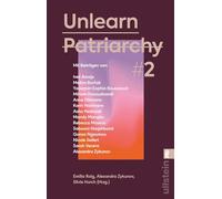 Unlearn Patriarchy 2: Mit Beiträgen von Melina Bor¿ak, Anne Dittmann, Miriam Davoudvandi, Asha Hedayati, Sarah Vecera u.v.a. | Der Folgeband des feministischen Bestsellers