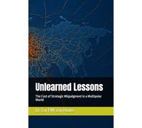 Unlearned Lessons: The Cost of Strategic Misjudgment in a Multipolar World