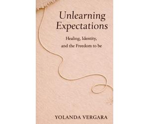 Unlearning Expectations: Healing, Identity, and the Freedom to Be