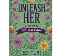 Unleash Her: A Journey to Sip, Color & Grow: A Fun Coloring Experience for Wine Lovers, Girls’ Nights & Creative Relaxation