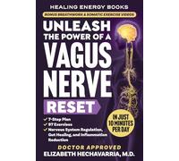 Unleash the Power of a Vagus Nerve Reset: A Simple 7-Step Plan with 97 Somatic Exercises for Nervous System Regulation, Gut Healing, and Inflammation Reduction