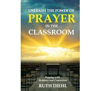 Unleash the Power of Prayer in the Classroom: Praying with Boldness and Conviction