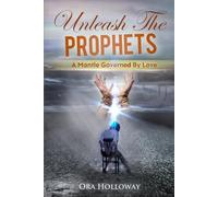Unleash The Prophets: A Mantle Governed By Love