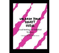Unleash Your BEAST MODE: Goal Setting for Fulfilled Women