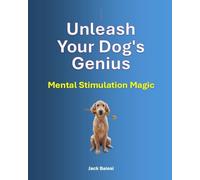 Unleash Your Dog's Genius: Mental Stimulation Magic