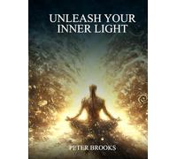 UNLEASH YOUR INNER LIGHT: Ultimate Spiritual Awakening