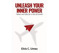 Unleash Your Inner Power: Values and Gifts for a Life of Growth