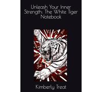 Unleash Your Inner Strength: The White Tiger Notebook