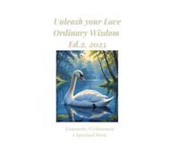 Unleash Your Love Ordinary Wisdom, Ed 2, 2025.