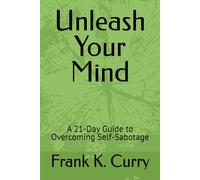 Unleash Your Mind: A 21-Day Guide to Overcoming Self-Sabotage