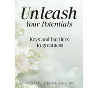 Unleash Your Potentials: Keys and barriers to greatness