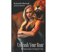 Unleash Your Roar: A Woman’s Guide to Owning Her Voice
