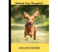 Unleash Your Thoughts!: A Dog Lover's Notebook
