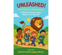 UNLEASHED! A Children’s Devotional: 31 Days To Discover God’s Big Plan For Your Life
