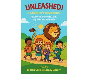 UNLEASHED! A Children’s Devotional: 31 Days To Discover God’s Big Plan For Your Life