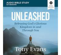 Unleashed: Audio Bible Studies: Releasing God's Glorious Kingdom in and Through You