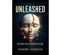 Unleashed: Reclaim Your Exceptional Life