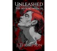 Unleashed: The Devil Between Us: An unforgiving dark romance, entwined within a urban thriller hellscape: 1