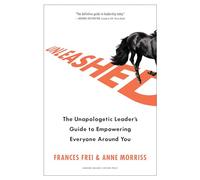 Frances Frei Anne Morriss Unleashed (Copertina rigida)