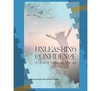 Unleashing Confidence: A Guide to Transforming Your Life