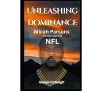 Unleashing Dominance: Micah Parsons' Transformative Impact on the NFL