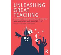 Unleashing Great Teaching: The Secrets to the Most Effective Teacher Development