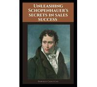 Unleashing Schopenhauer's Secrets in Sales Success
