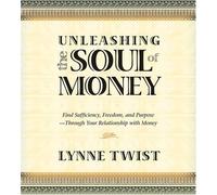 Unleashing the Soul of Money by Twist, Lynne (2005) Audio CD