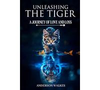 Unleashing the Tiger: A Journey of Love and Loss