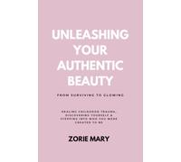Unleashing Your Authentic Beauty: From Surviving to Glowing
