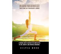 Unleashing Your Authentic Self: Twin Flame Self-Rediscovery Journey