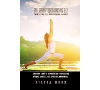 Unleashing Your Authentic Self: Twin Flame Self-Rediscovery Journey